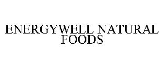 ENERGYWELL NATURAL FOODS