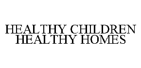 HEALTHY CHILDREN HEALTHY HOMES