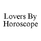LOVERS BY HOROSCOPE
