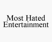 MOST HATED ENTERTAINMENT
