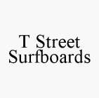 T STREET SURFBOARDS