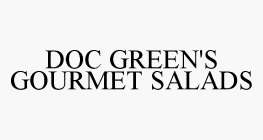 DOC GREEN'S GOURMET SALADS