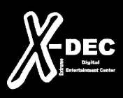 X-DEC EXTREME DIGITAL ENTERTAINMENT CENTER