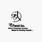 9 TO 5 9 TO 5 PARENT INC. WHERE CORPORATE AMERICA MEETS ITS WORKING PARENTS...