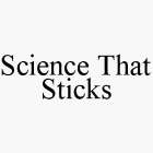 SCIENCE THAT STICKS