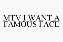 MTV I WANT A FAMOUS FACE