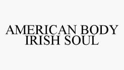AMERICAN BODY IRISH SOUL