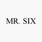 MR. SIX