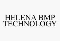 HELENA BMP TECHNOLOGY