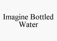 IMAGINE BOTTLED WATER