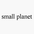 SMALL PLANET