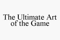 THE ULTIMATE ART OF THE GAME
