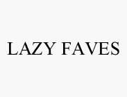 LAZY FAVES