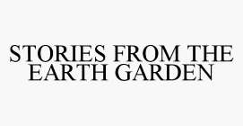 STORIES FROM THE EARTH GARDEN