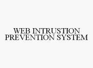WEB INTRUSTION PREVENTION SYSTEM