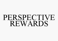 PERSPECTIVE REWARDS