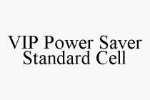 VIP POWER SAVER STANDARD CELL