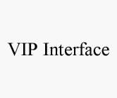 VIP INTERFACE