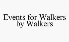 EVENTS FOR WALKERS BY WALKERS