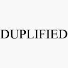 DUPLIFIED