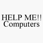 HELP ME!! COMPUTERS