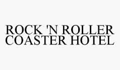 ROCK 'N ROLLER COASTER HOTEL