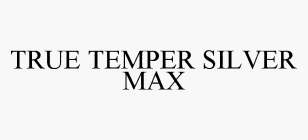 TRUE TEMPER SILVER MAX