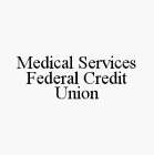 MEDICAL SERVICES FEDERAL CREDIT UNION