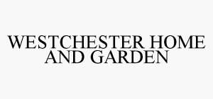 WESTCHESTER HOME AND GARDEN