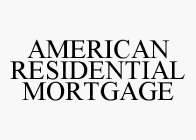 AMERICAN RESIDENTIAL MORTGAGE