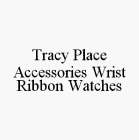 TRACY PLACE ACCESSORIES WRIST RIBBON WATCHES