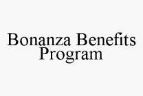 BONANZA BENEFITS PROGRAM