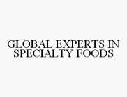 GLOBAL EXPERTS IN SPECIALTY FOODS