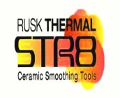 RUSK THERMAL STR8 CERAMIC SMOOTHING TOOLS