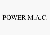 POWER M.A.C.