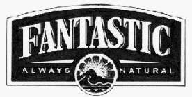 FANTASTIC ALWAYS NATURAL