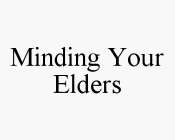 MINDING YOUR ELDERS