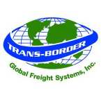 TRANS-BORDER GLOBAL FREIGHT SYSTEMS, INC.