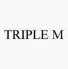 TRIPLE M