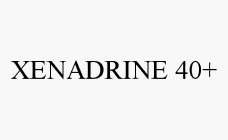 XENADRINE 40+