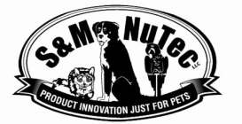 S&M NUTEC LLC PRODUCT INNOVATION JUST FOR PETS