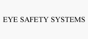 EYE SAFETY SYSTEMS