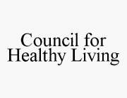 COUNCIL FOR HEALTHY LIVING