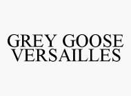 GREY GOOSE VERSAILLES