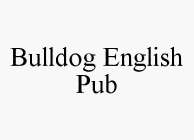 BULLDOG ENGLISH PUB