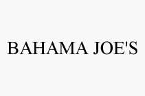 BAHAMA JOE'S