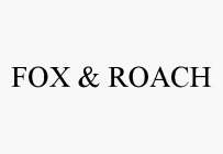 FOX & ROACH