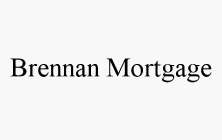 BRENNAN MORTGAGE