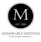 M EST. 1985 MEMORABLE MEETINGS A SERVICE OF DAVID J. RICHARDSON, INC.