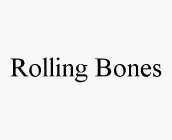 ROLLING BONES